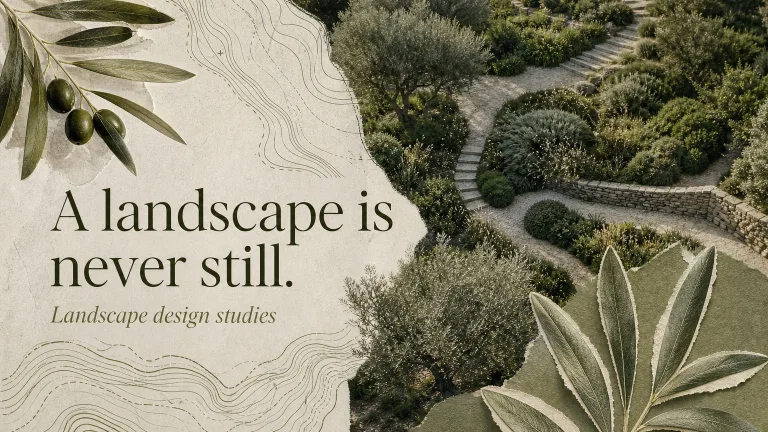 A landscape is never still. Landscape design studies