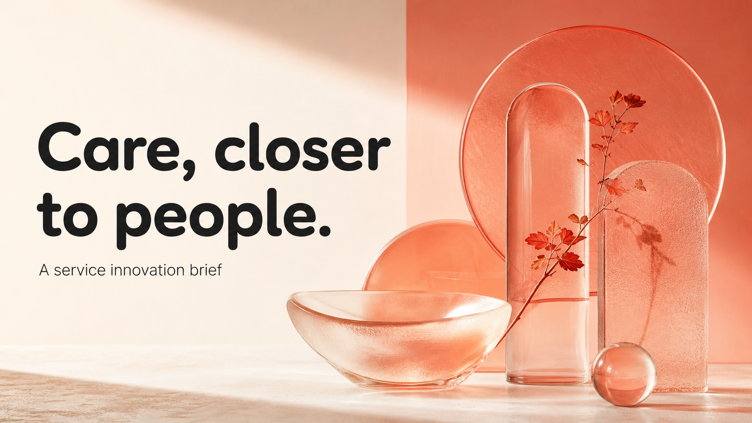 Care, closer to people. A service innovation brief